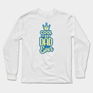 Coolest Dad Ever Long Sleeve T-Shirt